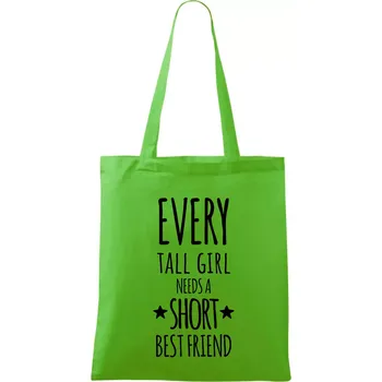 Every tall girl needs a short best friend - Taška bavlněná - 42 x 38 cm ( Apple Green )
