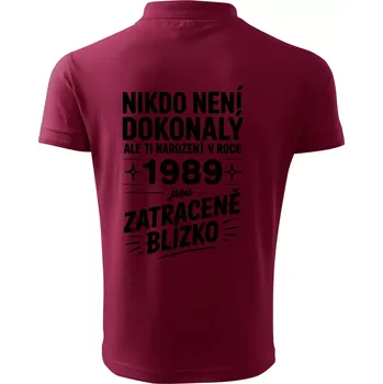 Pánská košile Nikdo není dokonalý ale ti narození v roce 1989 jsou zatraceně blízko - Polokošile pánská Pique Polo 203 - 5XL ( Garnet )