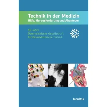 Technik in der Medizin: Hilfe, Herausforderung und Abenteuer - Dorffner, Gabriele