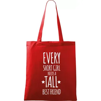 Nákupní taška Every short girl needs a tall best friend - Taška bavlněná - 42 x 38 cm ( Červená )