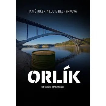 Orlík: Od sudu ke spravedlnosti - Lucie Bechynková, Jan Štoček (2025, pevná), e-kniha