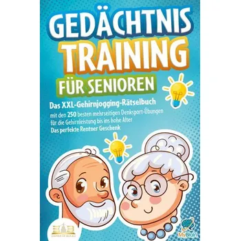 Osobní rozvoj Gedächtnistraining für Senioren: Das XXL-Gehirnjogging-Rätselbuch mit den 250 besten mehrseitigen Denksport-Übungen für die Gehi - One Brain