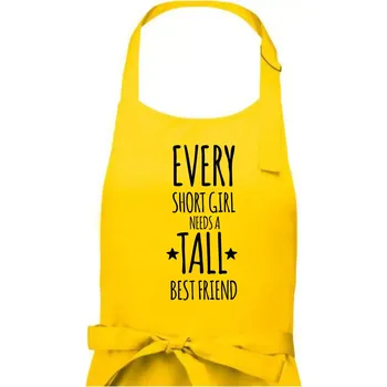 Kuchyňská zástěra Every short girl needs a tall best friend - Dámská zástěra na vaření - Univerzální velikost ( Žlutá )