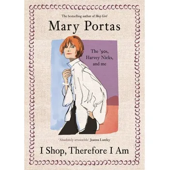 Populárně naučná literatura pro dospělé I Shop, Therefore I Am - Portas, Mary (Author)