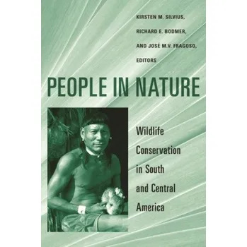 Cizojazyčná kniha People in Nature: Wildlife Conservation in South and Central America – Kirsten Silvius (EN)