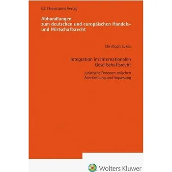 Integration im Internationalen Gesellschaftsrecht (AHW 266) - Lukas, Christoph