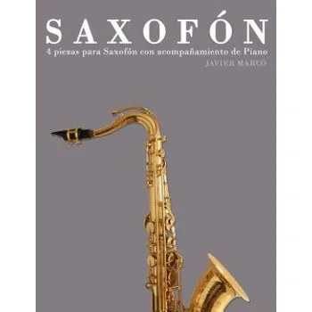 Kniha Saxofón: 4 Piezas Para Saxofón Con Acompa?amiento de Piano (Javier Marco)(Brožovaná)