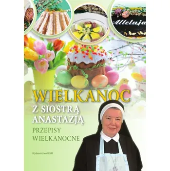 Wielkanoc z Siostrą Anastazją - Anastazja Pustelnik