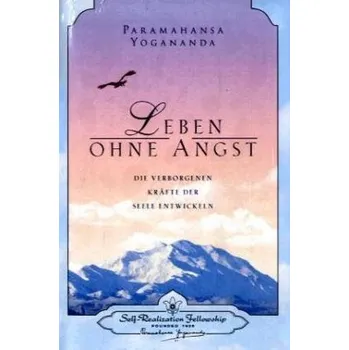 Leben ohne Angst - Yogananda, Paramahansa