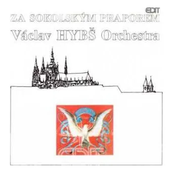 Zahraniční hudba CD Václav Hybš Orchestra: Za Sokolským Praporem 1990
