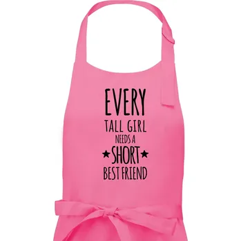 Kuchyňská zástěra Every tall girl needs a short best friend - Dámská zástěra na vaření - Univerzální velikost ( Růžová )
