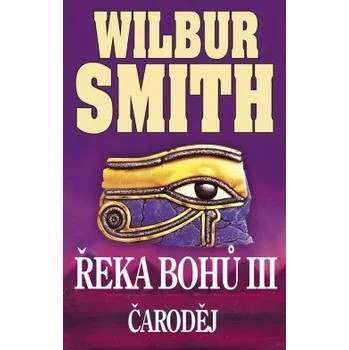 Kniha Řeka bohů III - Čaroděj - Wilbur Smith