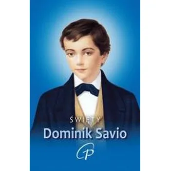 Święty Dominik Savio. Modlitewnik - praca zbiorowa