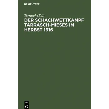 Der Schachwettkampf Tarrasch-Mieses Im Herbst 1916 – (DE)