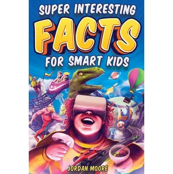 Cizojazyčná kniha Super Interesting Facts For Smart Kids (Brožovaná)
