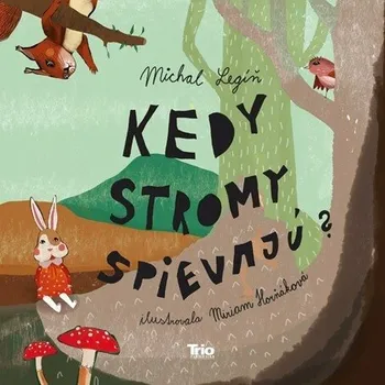 Umění Kedy stromy spievajú Michal Legíň