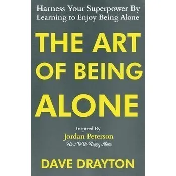 Cizojazyčná kniha The Art of Being Alone: Harness Your Superpower By Learning to Enjoy Being Alone Inspired