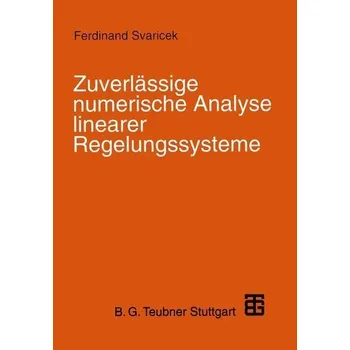 Zuverlässige numerische Analyse linearer Regelungssysteme - Svaricek, Ferdinand