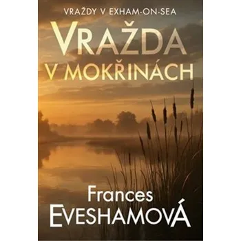 Vražda v mokřinách - Frances Evesham