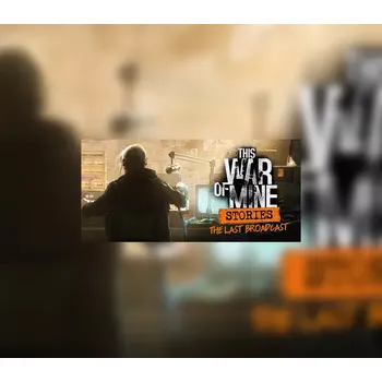Počítačová hra This War of Mine: Stories - The Last Broadcast DLC