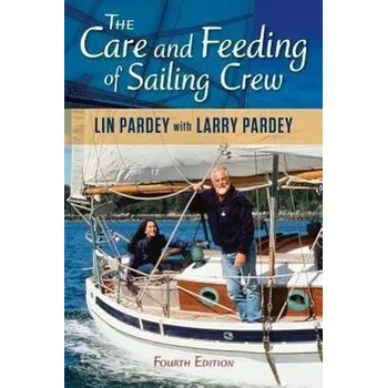 Care and Feeding of Sailing Crew - Pardey, Lin und Larry