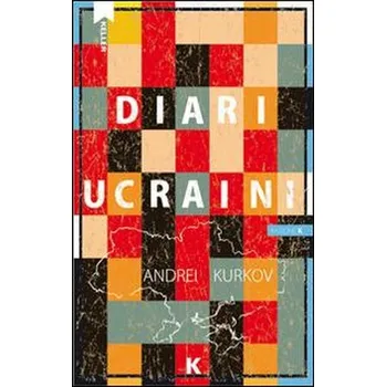 Diari ucraini - Kurkov, Andrei