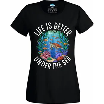 Dámské tričko Život je lepší pod mořem Life is better under the sea (Velikost: 4XL, Barva: Černá)
