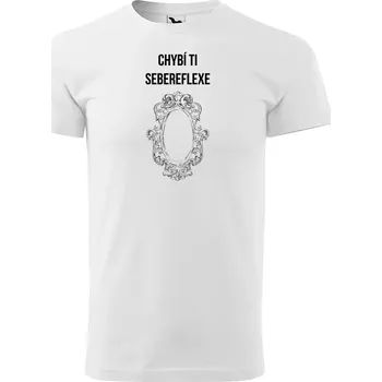 Sablio Tričko s potiskem Chybí ti sebereflexe - bílé XL