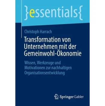 Cizojazyčná kniha Transformation von Unternehmen mit der Gemeinwohl-Okonomie - Harrach, Christoph