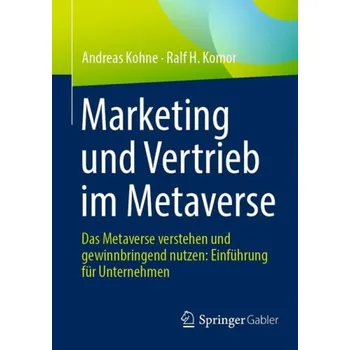 Cizojazyčná kniha Marketing und Vertrieb im Metaverse - Kohne, Andreas a Komor, Ralf H.