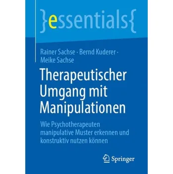 Cizojazyčná kniha Therapeutischer Umgang mit Manipulationen - Sachse, Rainer a Kuderer, Bernd a Sachse, Meike