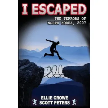 Cizojazyčná kniha I Escaped the Terrors of North Korea (Scott Peters,Ellie Crowe)(Brožovaná)