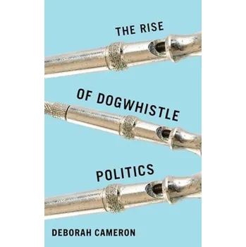 Rise of Dogwhistle Politics - Cameron, Deborah