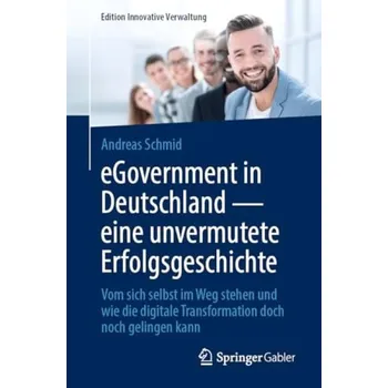 Cizojazyčná kniha eGovernment in Deutschland - eine unvermutete Erfolgsgeschichte - Schmid, Andreas