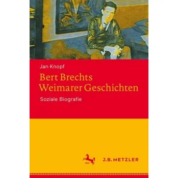 Bert Brechts Weimarer Geschichten - Knopf, Jan
