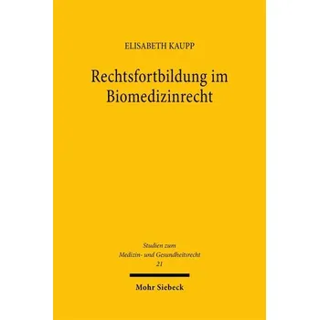 Rechtsfortbildung im Biomedizinrecht - Kaupp, Elisabeth