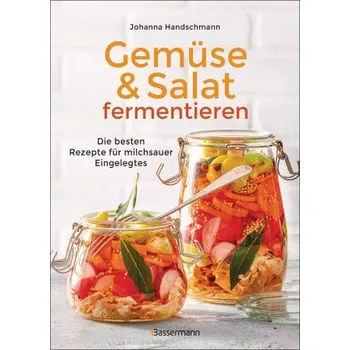 Gemüse und Salat fermentieren. Die besten Rezepte für milchsauer Eingelegtes (Pevná)