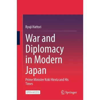 War and Diplomacy in Modern Japan - Hattori, Ryuji