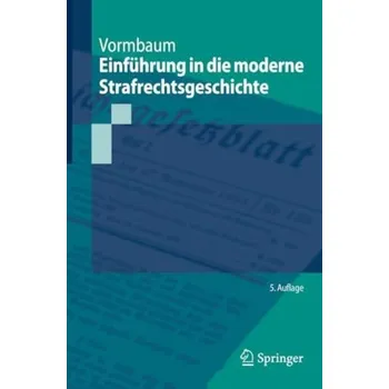 Cizojazyčná kniha Einfuhrung in die moderne Strafrechtsgeschichte - Vormbaum, Thomas