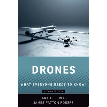 Učebnice Drones - Kreps, Sarah E. (John L. Wetherill Professor in the Department of Government, Adjunct Professor of Law, and Director of the Brooks Tech Policy Institute, John L. Wetherill Professor in the Department of Government, Adjunct Professor of Law, and D