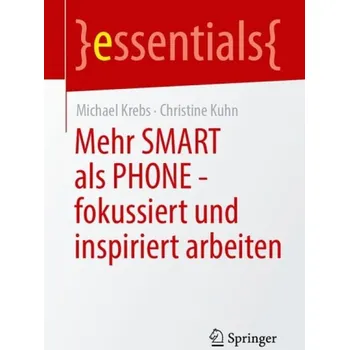 Cizojazyčná kniha Mehr SMART als PHONE - fokussiert und inspiriert arbeiten - Krebs, Michael a Kuhn, Christine