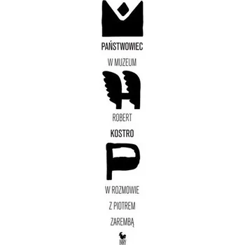 Literární biografie Państwowiec w muzeum. Robert Kostro w rozmowie z Piotrem Zarembą - Kostro Robert,Zaremba Piotr