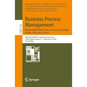 Business Process Management: Responsible BPM Forum, Process Technology Forum, Educators Forum