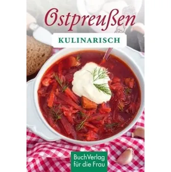 Ostpreußen kulinarisch - Saul, Harald