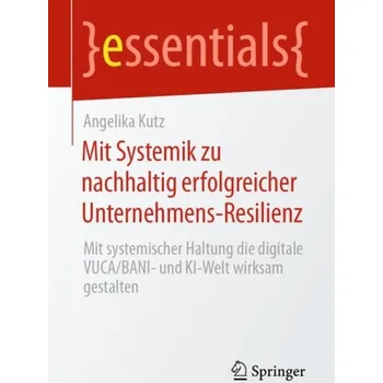 Cizojazyčná kniha Mit Systemik zu nachhaltig erfolgreicher Unternehmens-Resilienz - Kutz, Angelika