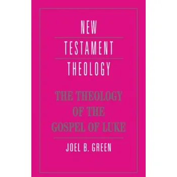 Cizí jazyk Theology of the Gospel of Luke (Joel B Green)(Brožovaná)