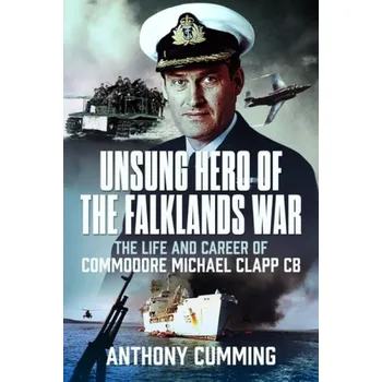 Unsung Hero of the Falklands War - Cumming, Anthony