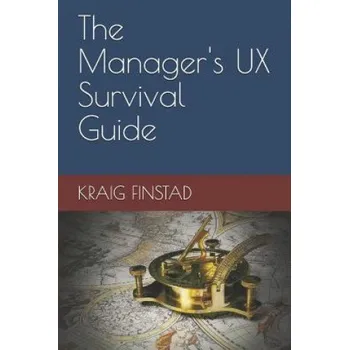 Cizojazyčná kniha The Manager's UX Survival Guide (Kraig Finstad)(Brožovaná)