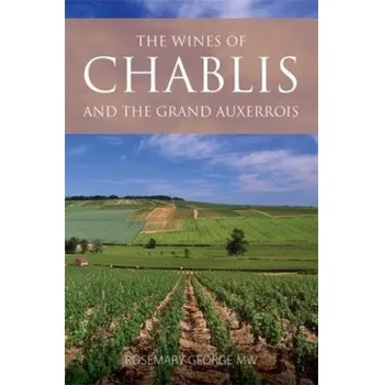 Cizojazyčná kniha Wines of Chablis and the Grand Auxerrois (Rosemary (President of the Circle of Wine Writers) George)(Brožovaná)