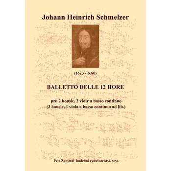 Schmelzer Johann Heinrich: Balletto delle 12 hore (Archív Kroměříž A 756)